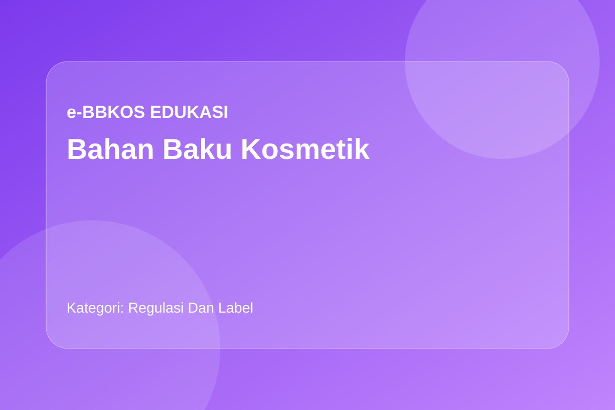 Apa Itu INCI Name dan Mengapa Penting untuk Membaca Label Kosmetik